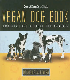The Simple Little Vegan Dog Book: Cruelty-Free Recipes for Canines - Paperback